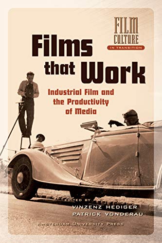 

Films that Work: Industrial Film and the Productivity of Media (Film Culture in Transition)