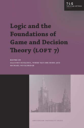 Beispielbild fr Logic and the Foundations of Game and Decision Theory (LOFT 7) (Texts in Logic and Games) zum Verkauf von Phatpocket Limited