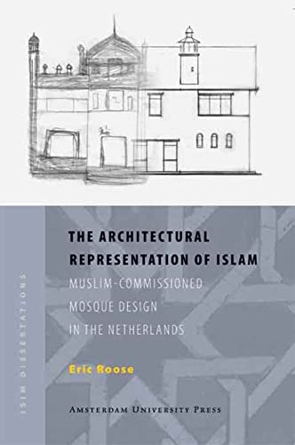 Beispielbild fr The Architectural Representation of Islam MuslimCommissioned Mosque Design in The Netherlands ISIM Dissertations zum Verkauf von PBShop.store US