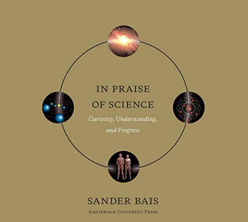 9789089641489: In Praise of Science: Curiosity, Understanding, and Progress