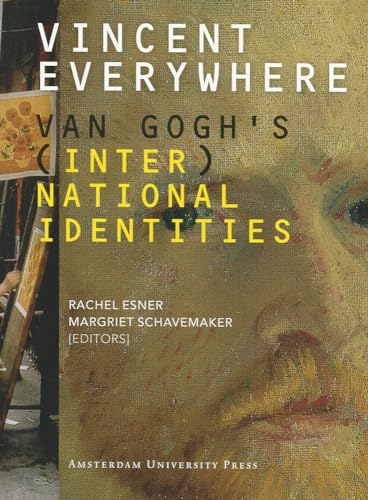 Imagen de archivo de Vincent Everywhere: Van Gogh's (Inter)national Identities a la venta por Powell's Bookstores Chicago, ABAA