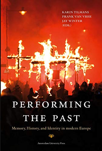 9789089642059: Performing the Past: Memory, History, and Identity in Modern Europe