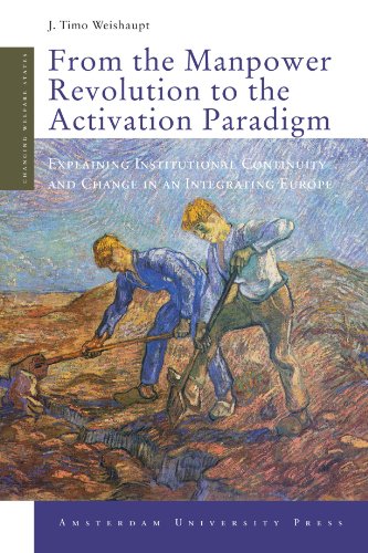 Imagen de archivo de From the Manpower Revolution to the Activation Paradigm: Explaining Institutional Continuity and Change in an Integrating Europe a la venta por Revaluation Books