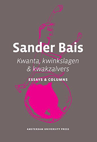 Stock image for Kwanta, Kwinkslagen & Kwakzalvers: Essays & Columns. for sale by Kloof Booksellers & Scientia Verlag