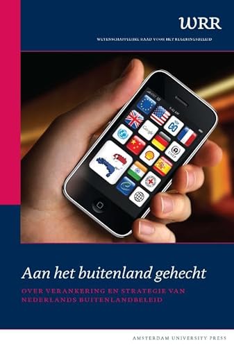 Stock image for Aan het Buitenland Gehecht: Over Verankering en Strategie van Nederlands Buitenlandbeleid (WRR Rapporten) for sale by Revaluation Books