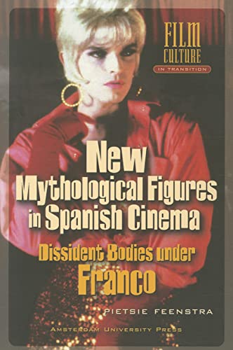 Stock image for New Mythological Figures in Spanish Cinema: Dissident Bodies under Franco (Film Culture in Transition) for sale by Powell's Bookstores Chicago, ABAA