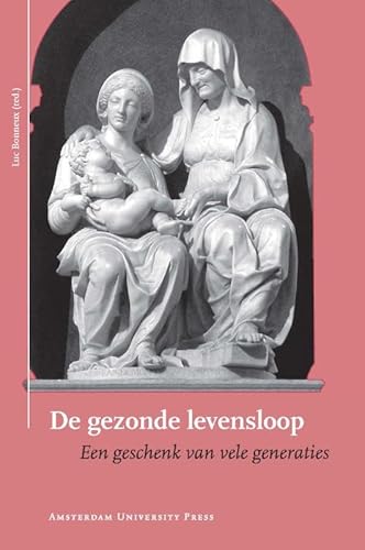 9789089643186: De Gezonde Levensloop: Een Geschenk Van Vele Generaties