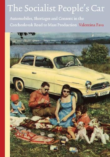 9789089643995: The Socialist People's Car: Automobiles, Shortages and Consent in the Czechoslovak Road to Mass Production: 8 (Technology and European History Series)