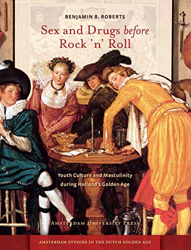 9789089644022: Sex and Drugs Before Rock 'n' Roll: Youth Culture and Masculinity during Holland's Golden Age