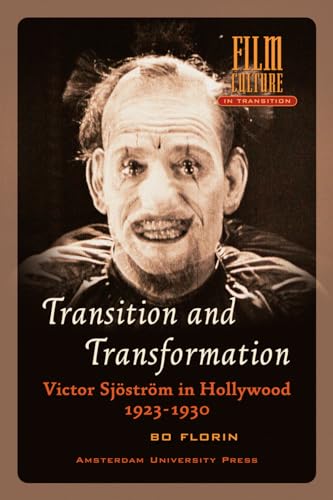 Imagen de archivo de Transition and Transformation: Victor Sj str m in Hollywood 1923-1930 (Amsterdam University Press - Film Culture in Transition) a la venta por PlumCircle