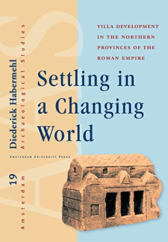 Beispielbild fr Settling in a Changing World: Villa Development in the Northern Provinces of the Roman Empire zum Verkauf von Powell's Bookstores Chicago, ABAA