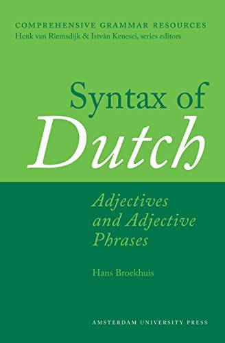 Imagen de archivo de Syntax of Dutch: Adjectives and Adjective Phrases (Comprehensive Grammar Resources) a la venta por Midtown Scholar Bookstore