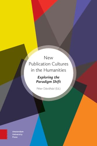 Stock image for New Publication Cultures in the Humanities: Exploring the Paradigm Shift for sale by Haaswurth Books