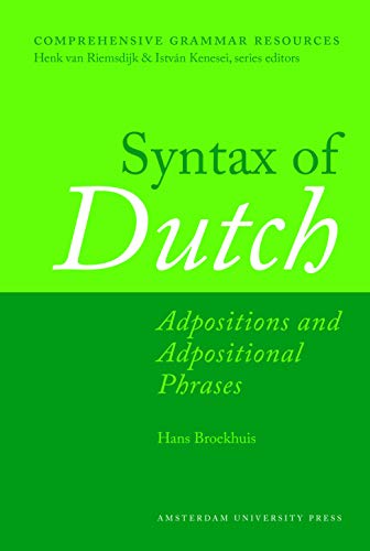 Imagen de archivo de Syntax of Dutch: Adpositions and Adpositional Phrases (Comprehensive Grammar Resources) a la venta por Powell's Bookstores Chicago, ABAA