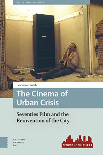 9789089646378: The Cinema of Urban Crisis: Seventies Film and the Reinvention of the City