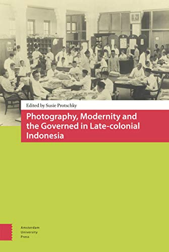 Beispielbild fr Photography, Modernity and the Governed in Late-Colonial Indonesia zum Verkauf von Blackwell's