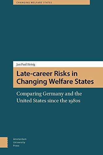 9789089646774: Late-Career Risks in Changing Welfare States: Comparing Germany and the United States Since the 1980s