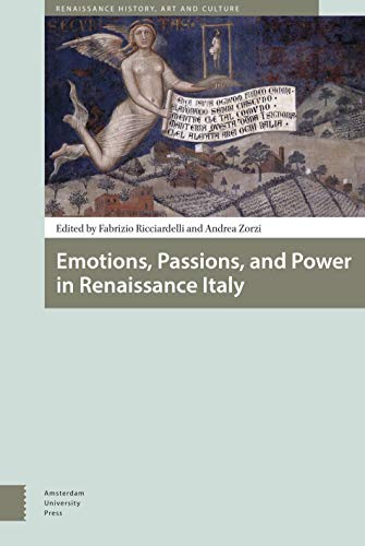 9789089647368: Emotions, Passions, and Power in Renaissance Italy: Proceedings of the International Conference Georgetown University at Billa Le Balze, 5-8 May 2012
