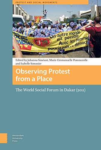 Stock image for Observing Protest from a Place The World Social Forum in Dakar (Protest and Social Movements) for sale by Michener & Rutledge Booksellers, Inc.