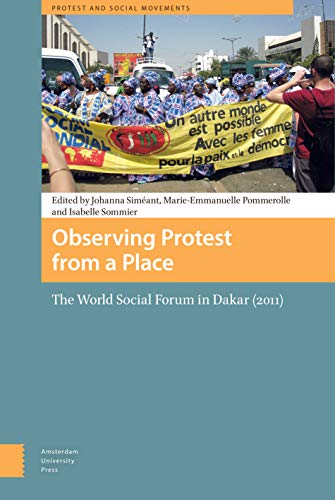 9789089647801: Observing Protest from a Place: The World Social Forum in Dakar (2011) (Protest and Social Movements)