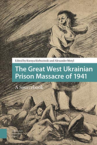 9789089648341: The Great West Ukrainian Prison Massacre of 1941: A Sourcebook