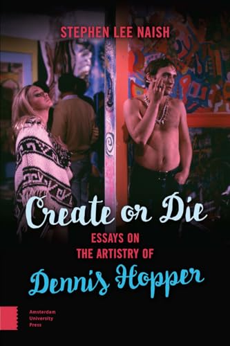 Stock image for Create or Die: Essays on the Artistry of Dennis Hopper for sale by Powell's Bookstores Chicago, ABAA