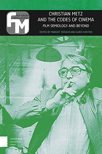 9789089648921: Christian Metz and the Codes of Cinema: Film Semiology and Beyond (Film Theory in Media History)