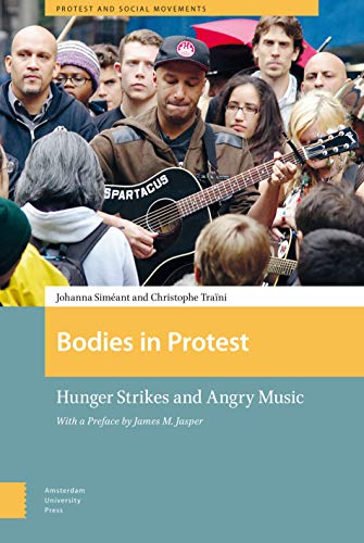 Beispielbild fr Bodies in Protest Hunger Strikes and Angry Music zum Verkauf von Michener & Rutledge Booksellers, Inc.