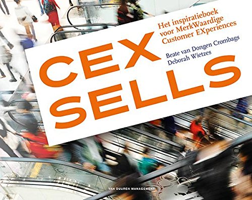 Imagen de archivo de CEX sells: Het inspiratieboek voor MerkWaardige Customer EXperiences a la venta por Revaluation Books