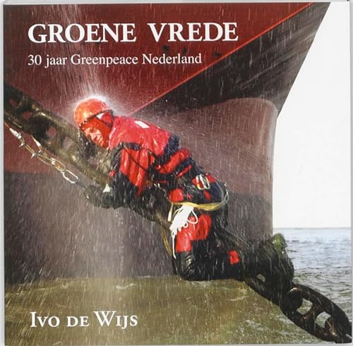 Stock image for GROENE VREDE - 30 jaar Greenpeace: 30 jaar Greenpeace Nederland for sale by WorldofBooks