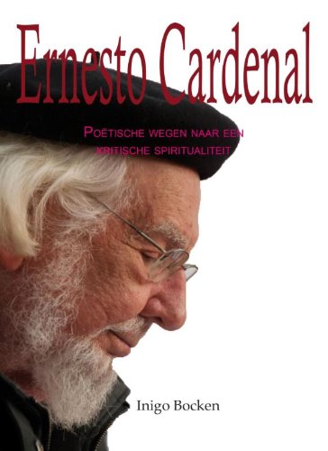 9789089720641: Ernesto Cardenal: poetische wegen naar een kritische spiritualiteit