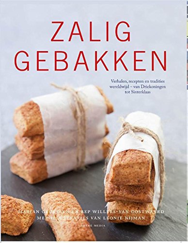 9789089720764: Zalig gebakken: verhalen, recepten en tradities uit de hele wereld van Driekoningen tot Sinterklaas