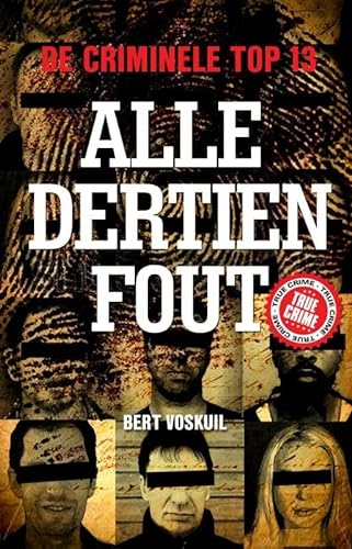 Stock image for Alle dertien fout: de criminele top 13 for sale by Better World Books Ltd