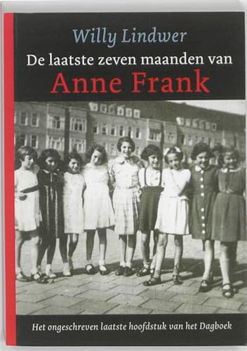 Imagen de archivo de De Laatste zeven maanden van Anne Frank: het ongeschreven laatste hoofdstuk van het Dagboek a la venta por Revaluation Books