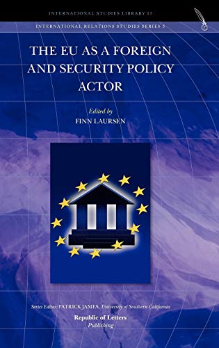 Stock image for The EU as a Foreign and Security Policy Actor (International Relations Studies Series) [Hardcover] Laursen, Finn for sale by The Compleat Scholar
