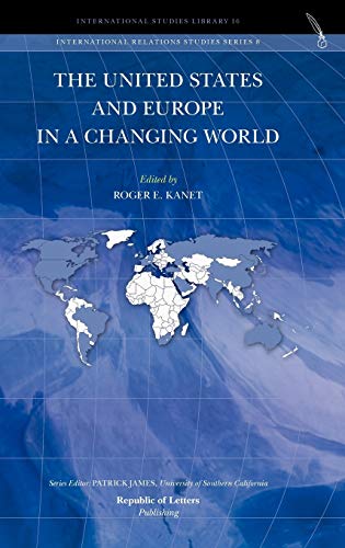 Imagen de archivo de The United States and Europe in a Changing World [Hardcover] Kanet, Roger E. a la venta por The Compleat Scholar
