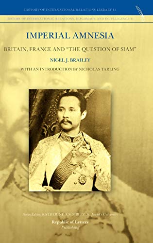 9789089790149: Imperial Amnesia: Britain, France and "the Question of Siam"