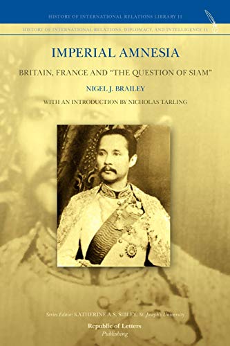 Beispielbild fr Imperial Amnesia: Britain, France and "the Question of Siam" zum Verkauf von WorldofBooks