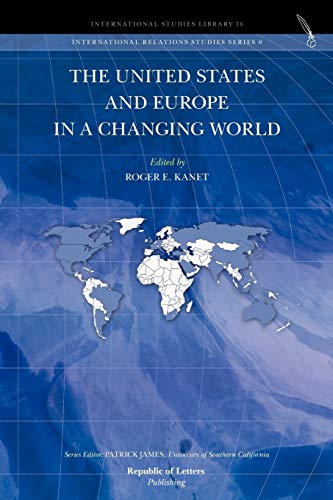 The United States and Europe in a Changing World - Kanet, Roger E.