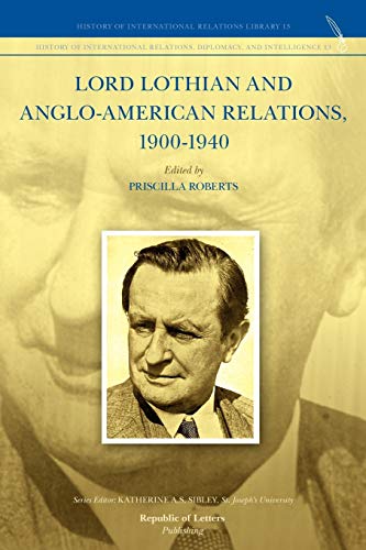 Beispielbild fr Lord Lothian and Anglo-American Relations, 1900-1940 zum Verkauf von Better World Books