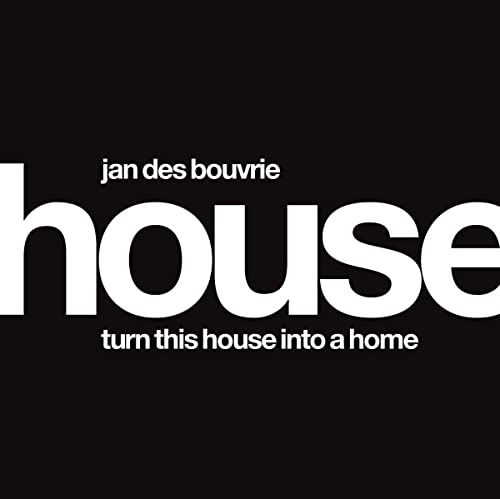 Stock image for Jan Des Bouvrie: House: Turn This House Into A Home for sale by LowKeyBooks