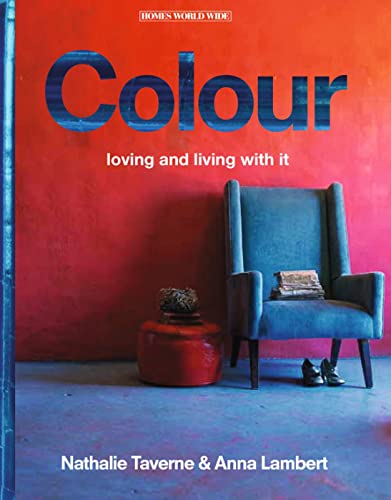 Imagen de archivo de Colour: Loving and Living With It (Homes World Wide) a la venta por Ergodebooks
