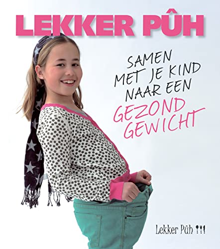 Lekker Puh!!!: samen met je kind naar een gezond gewicht - Stieber, Ingrid