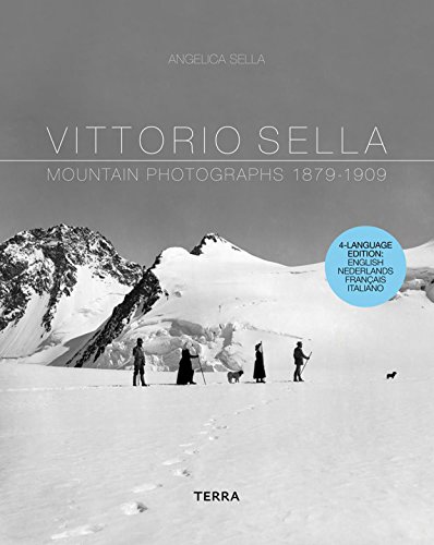9789089896193: Vittorio Sella: Mountain Photographs 1879-1909: Alpi/Alps, Caucaso/Caucasus, Alaska, Sikkim, Ruwenzori, Karakorum: Pionier in de bergfotografie