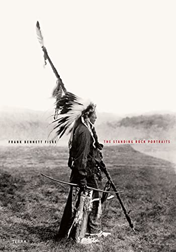 Stock image for The Standing Rock Portraits: Sioux Photographed by Frank Bennett Fiske 1900-1915 for sale by TextbookRush