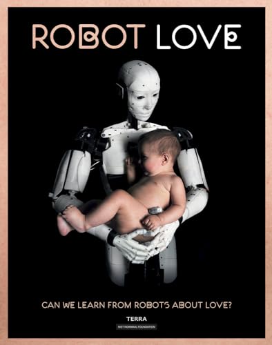 Beispielbild fr Robot Love: Can We Learn from Robots About Love? zum Verkauf von HPB-Red