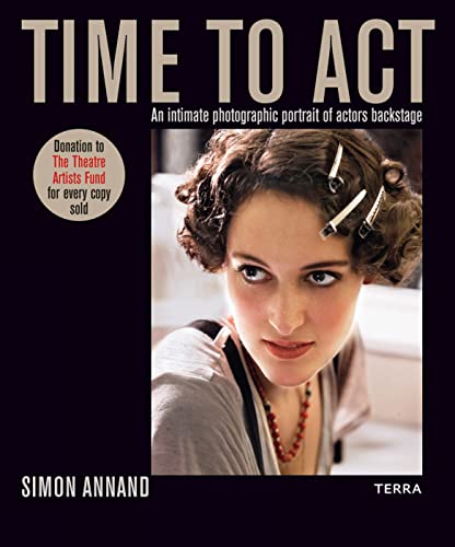 Stock image for Time to Act: An Intimate Photographic Portrait of Actors Backstage for sale by WorldofBooks