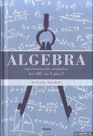 Imagen de archivo de Algebra: van vectoren tot variabelen : het ABC van X plus Z a la venta por Buchpark
