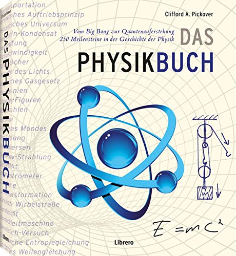 Beispielbild fr Das Physik Buch: Vom Urknall zum Teilchenbeschleuniger, 250 Meilensteine in der Geschichte der Physik zum Verkauf von medimops