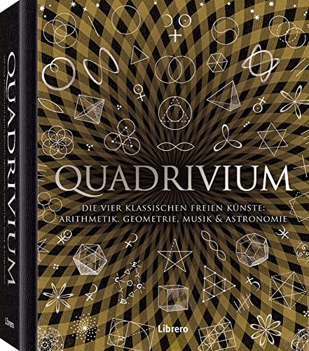 Imagen de archivo de Quadrivium: Arithmetik, Geometrie, Musik und Astronomie für alle verständlich a la venta por medimops
